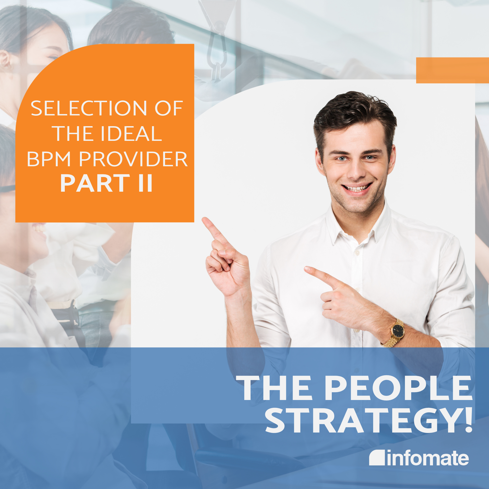 Selection of the ideal BPM provider Part II â€“ the people strategy!